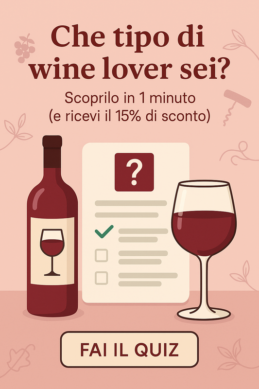 🍷 Che tipo di wine lover sei? Partecipa al nostro quiz e ricevi il 15% di sconto